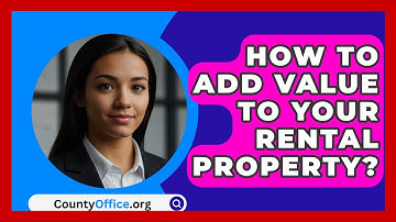 How To Add Value To Your Rental Property? - CountyOffice.org