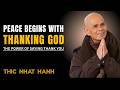 The Power of Thanking God for Everything || Thich Nhat Hanh
