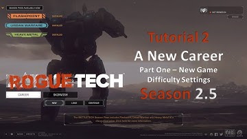 (Old) Tutorial 2 Part 1 - RogueTech New Game Difficulty Settings