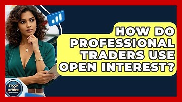 How Do Professional Traders Use Open Interest? - Stock and Options Playbook
