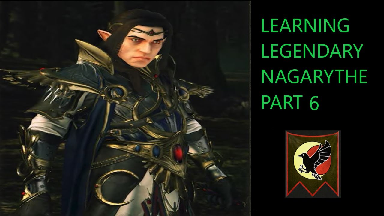 Learning Legendary: Nagarythe, Part 6 - YouTube