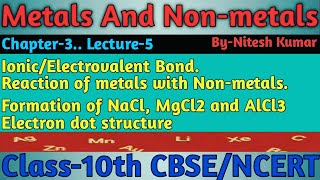 Formation of Ionic Bond | Reaction of metals with non-metals | Formation of NaCl, MgCl2 and AlCl3