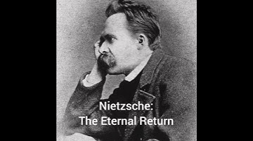 Nietzsche: The Eternal Return