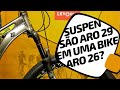 Suspensão de bike 29 em bike aro 26? Pedaleria