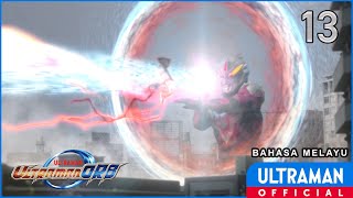 ULTRAMAN ORB Episod 13 'Pembersihan Hati' | Bahasa Melayu / Ultraman Orb Episode 13 -Malay dub-