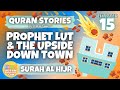 15 prophet lut  the upside down town surah alhijr  quran stories by ustadh sameer in english