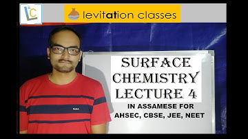 Surface Chemistry (XII) Lecture 4 in Assamese for AHSEC, CBSE, JEE, NEET
