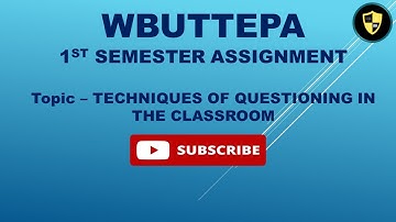 WBUTTEPA B.ED 1st Semester Assignment. English. | Topic: TECHNIQUES OF QUESTIONING IN THE CLASSROOM