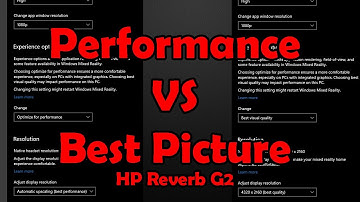 HP Reverb G2 - Best visuals vs Best performance WMR settings!