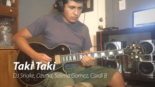 DJ Snake - Taki Taki ft. Selena Gomez, Ozuna, Cardi B (Guitar Cover)