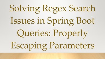 Solving Regex Search Issues in Spring Boot Queries: Properly Escaping Parameters