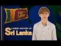 🇱🇰 Geo-history. A Brief History of Sri Lanka.