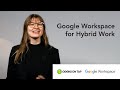 How Google Workspace Can Power Hybrid Work