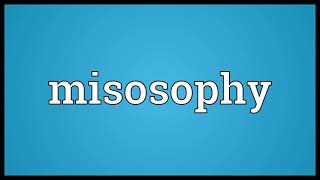 Misosophy Meaning