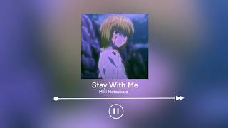 Kurapika singing- Stay With Me by, Mlki Matsubara (modified pitch)