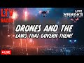 🔴LIVE - Don't Fear the Drones...Fear the Drone Laws!