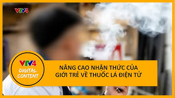 Nâng cao nhận thức giới trẻ về thuốc lá điện tử | VTV4