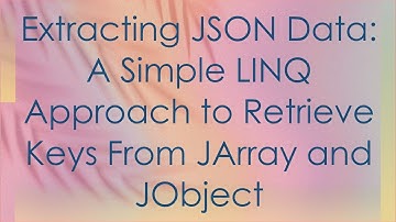 Extracting JSON Data: A Simple LINQ Approach to Retrieve Keys From JArray and JObject