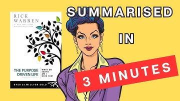 The Purpose Driven Life: A 3 Minute Summary