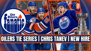Edmonton Oilers TIE Series | Chris Tanev INJURY | Oilers Announce NEW HIRE
