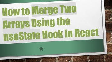 How to Merge Two Arrays Using the useState Hook in React