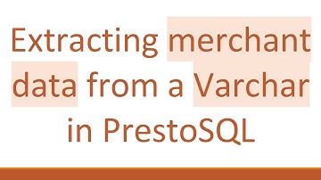 Extracting merchant data from a Varchar in PrestoSQL