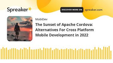 The Sunset of Apache Cordova: Alternatives For Cross Platform Mobile Development in 2022