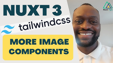Nuxt 3 Tailwind Tutorial Part 8 More Image Components