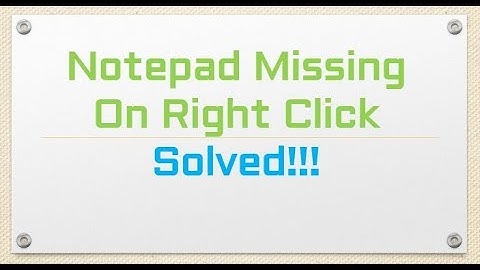 Notepad Missing On Right Click - Solved