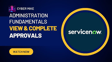 How to View & Complete Approvals | ServiceNow System Administration Fundamentals