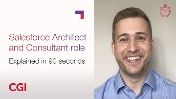 CGI Careers: Roles explained in 90 seconds - Salesforce Architect and Consultant