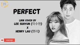 Perfect Cover By Lee Suhyun (이수현) X Henry Lau (헨리)  | LIRIK TERJEMAHAN