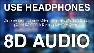 Alan Walker x Jamie Miller - Running Out Of Roses (AK SHADOW LK Remix) [8D AUIDO] AllInOneRemix
