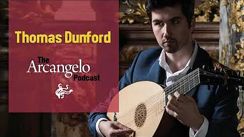 The Arcangelo Podcast, Episode 3: Thomas Dunford