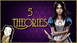 5 THEORIES - ALICE MADNESS RETURNS | RETOUR AU PAYS DE LA FOLIE #4