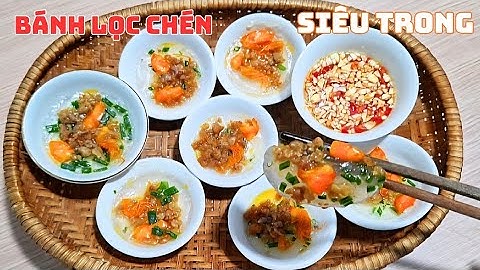 Muốn Ăn Bánh Lọc Nhưng Ngại Gói- Làm Cách Này Ngon Nhất!
