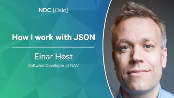 How I work with JSON - Einar Høst - NDC Oslo 2022