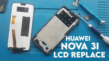 How To Huawei Nova 3i LCD Replacement || Nova 3i  Display Replacement