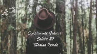 Simplemente Gracias  Calibre 50 Marián Oviedo (cover) (audio)