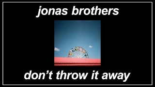 Don’t Throw it Away - Jonas Brothers (Lyrics)