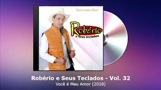 Robério e Seus Teclados Vol. 32 - Você é Meu Amor (2018) - FORRODASANTIGAS.COM
