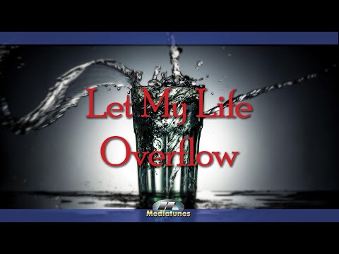 Let My Life Overflow Contemporary Christian Worship Song by John Pape - Lyrics