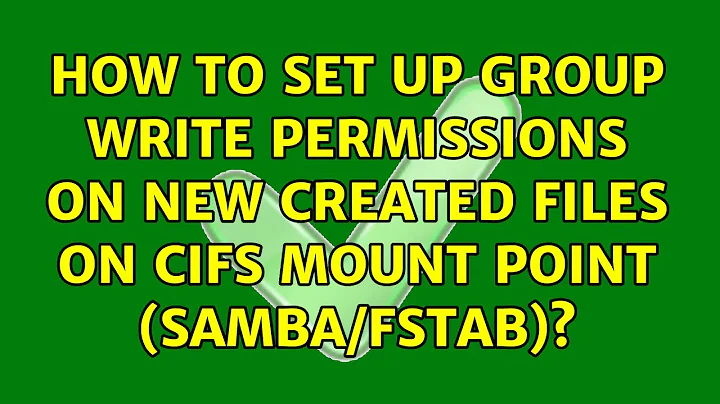 How to set up group write permissions on new created files on cifs mount point (samba/fstab)?