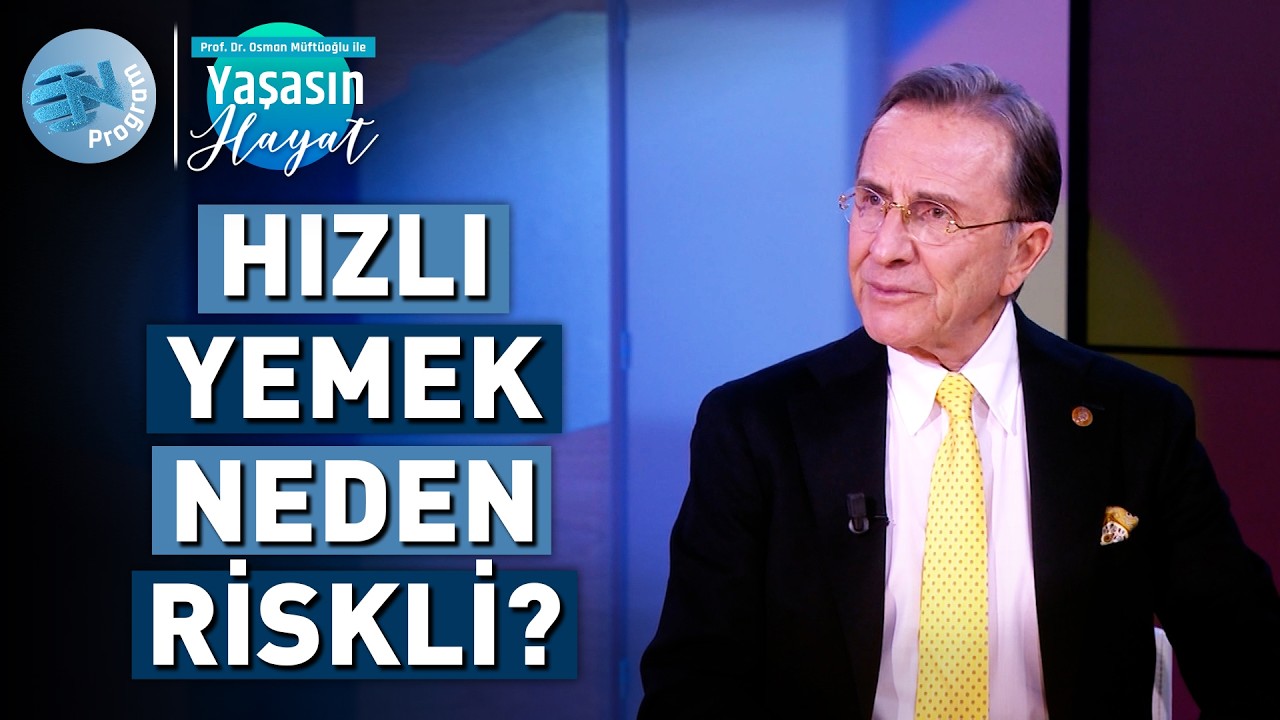 Hızlı Yemek Yemenin Zararları Neler? - @Osman Müftüoğlu ile Yaşasın Hayat