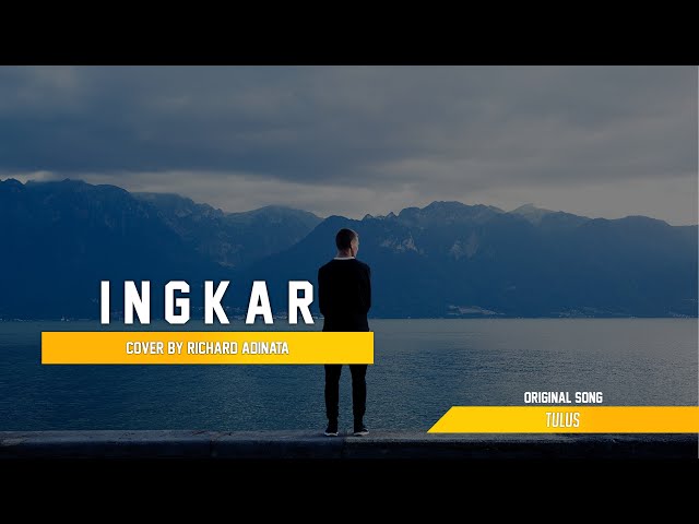 INGKAR - TULUS (Lirik + Cover by Richard Adinata) class=