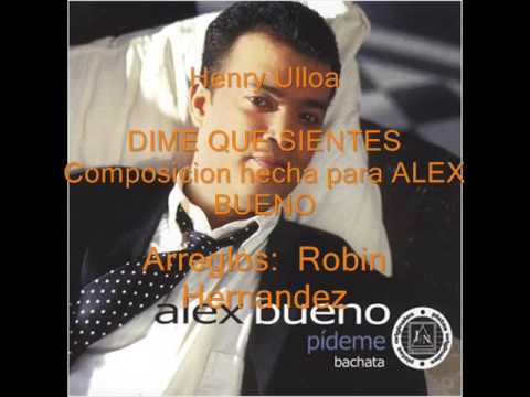 HENRY ULLOA - DIME QUE SIENTES -  Composicion hecha para ALEX BUENO