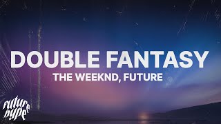 The Weeknd  Double Fantasy (Lyrics) ft. Future