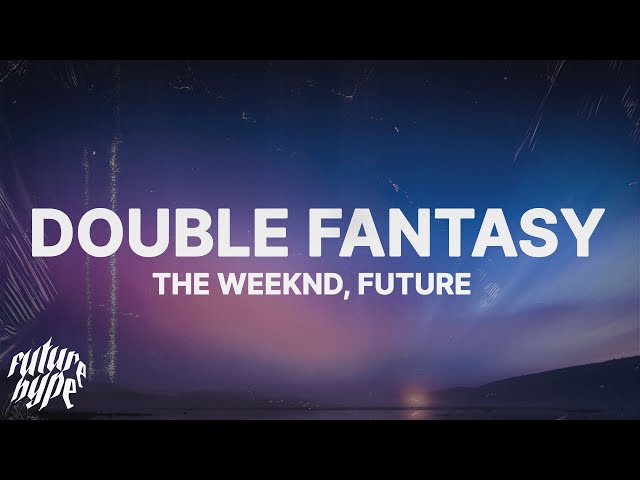 The Weeknd - Double Fantasy (Lyrics) ft. Future class=