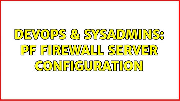 DevOps & SysAdmins: pf firewall server configuration