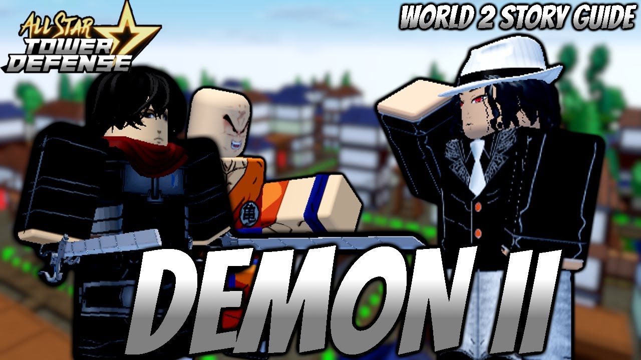 [ GUIDE ] All Star Tower Defense World 2 Story Guide : Demon II | Roblox